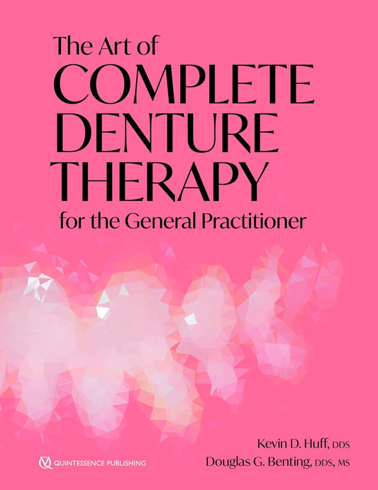 The Art of Complete Denture Therapy for the General Practitioner