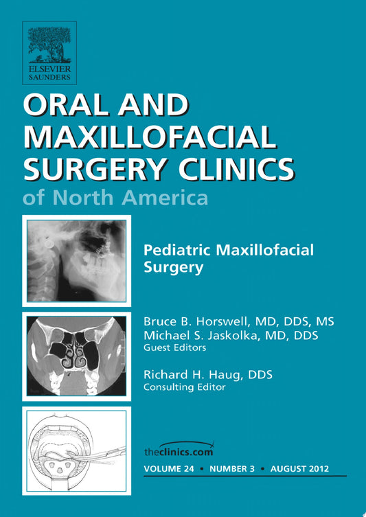 Pediatric Maxillofacial Surgery, An Issue of Oral and Maxillofacial Surgery Clinics